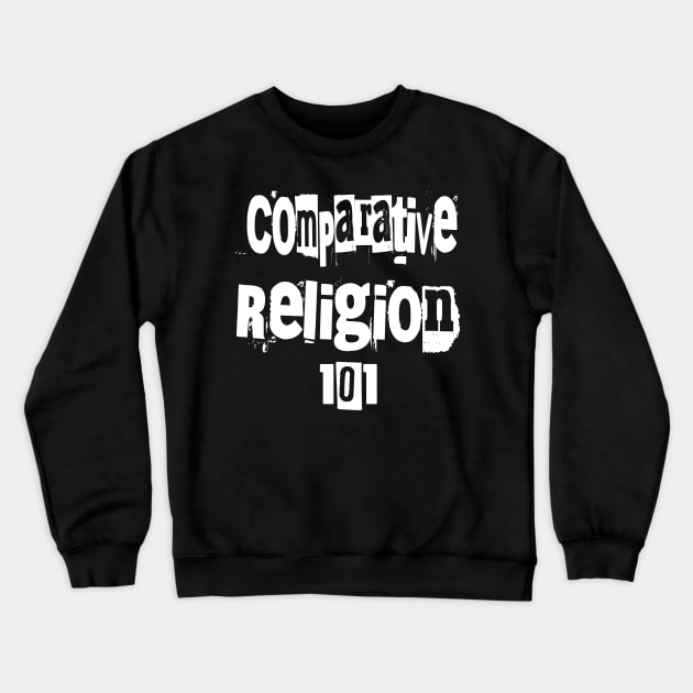 Comparative Religion 101 Crewneck Sweatshirt by BestWildArt